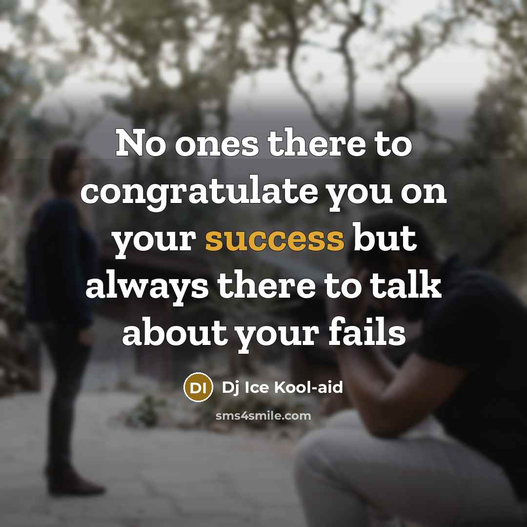 “No ones there to congratulate you on your success but…” quote by Dj Ice Kool-aid
