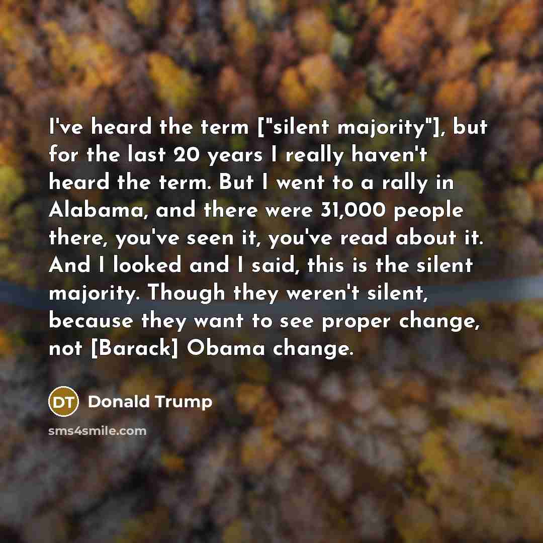 “I've heard the term ["silent majority"], but for the last…” quote by Donald Trump