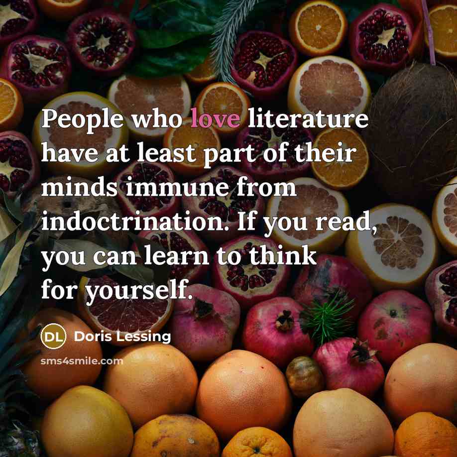“People who love literature have at least part of their…” quote by Doris Lessing