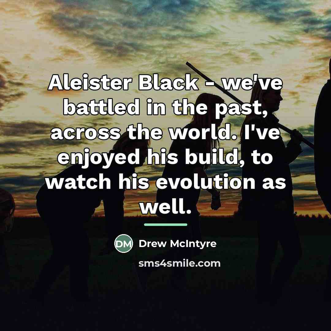 “Aleister Black - we've battled in the past, across the…” quote by Drew McIntyre