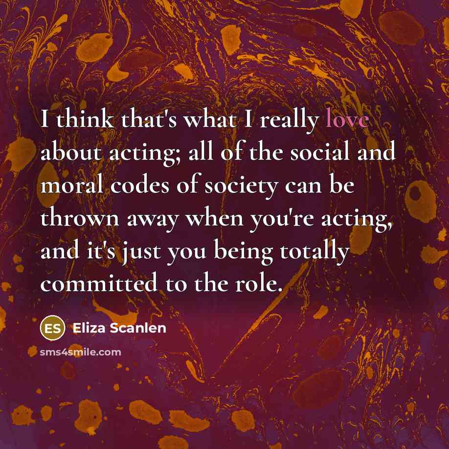 “I think that's what I really love about acting; all…” quote by Eliza Scanlen
