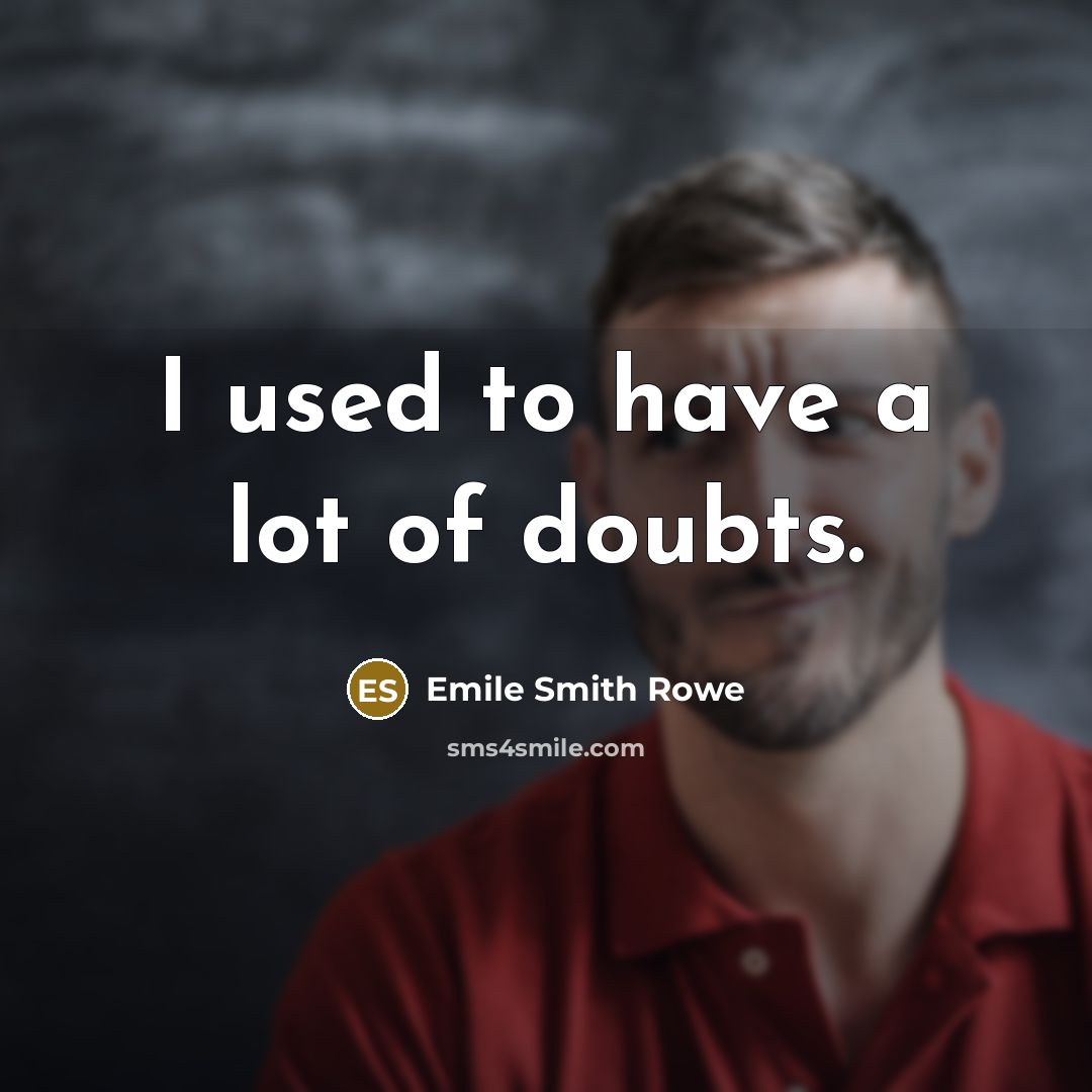 “I used to have a lot of doubts.…” quote by Emile Smith Rowe