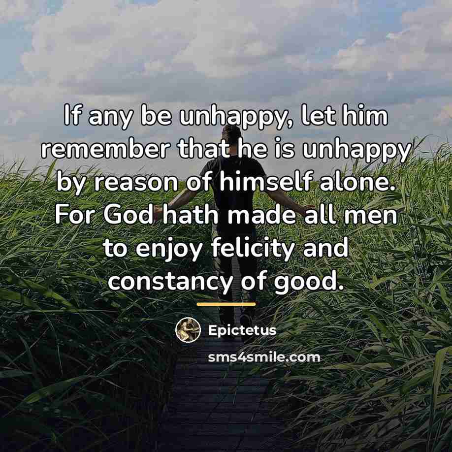 “If any be unhappy, let him remember that he is…” quote by Epictetus