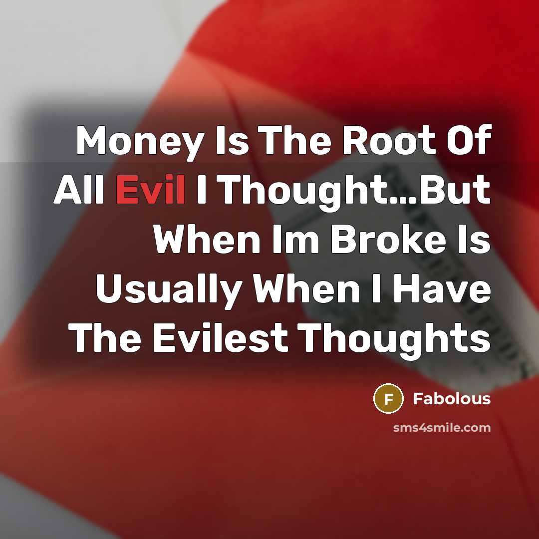 “Money Is The Root Of All Evil I Thought....But When…” quote by Fabolous