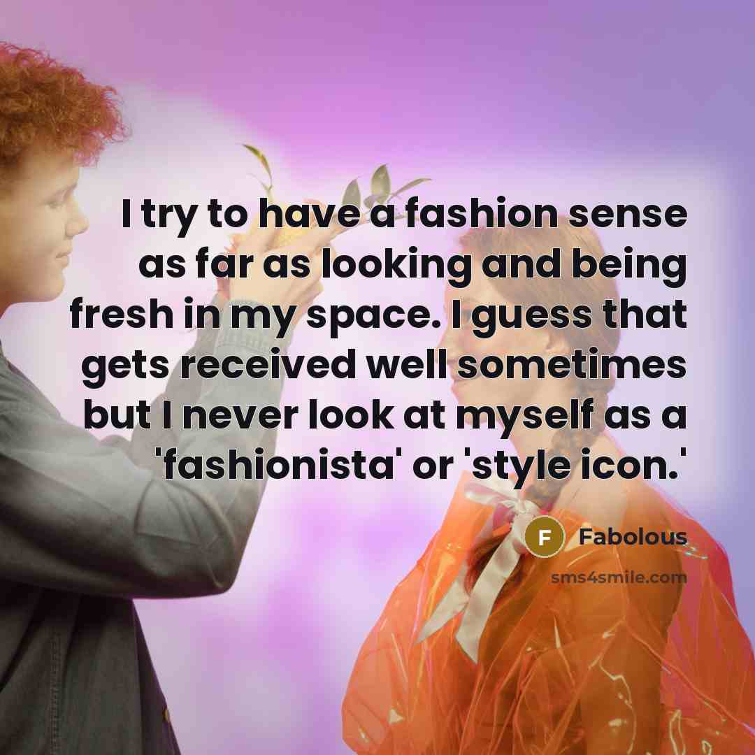 “I try to have a fashion sense as far as…” quote by Fabolous