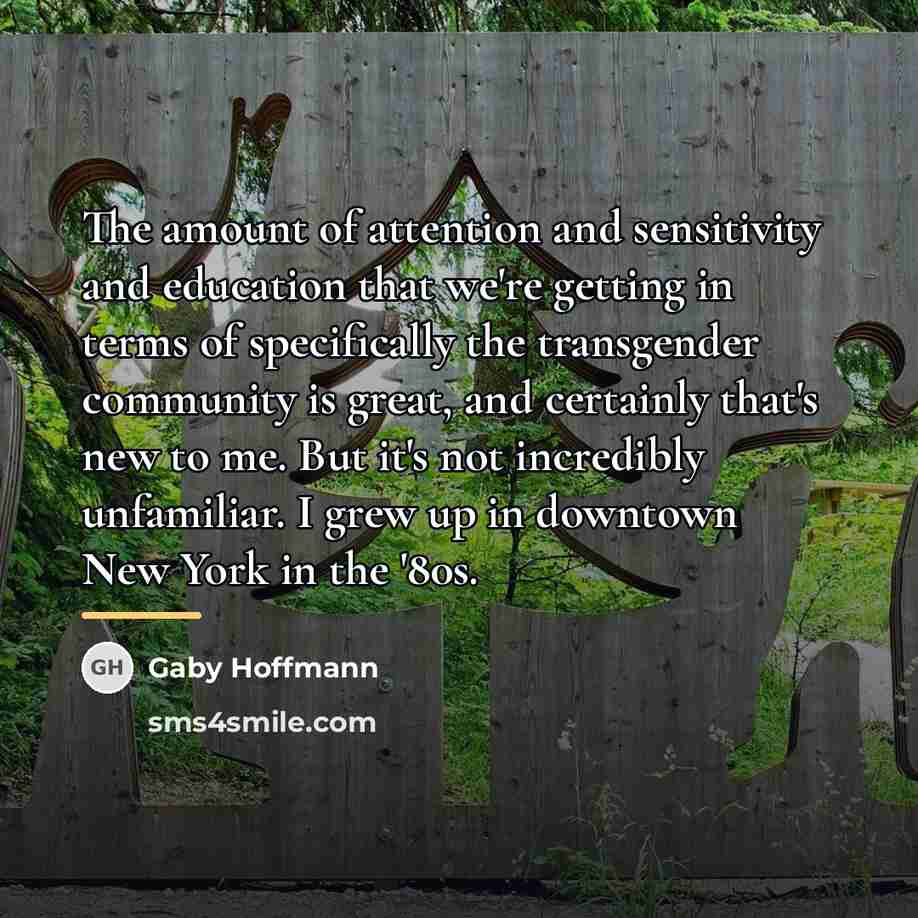 “The amount of attention and sensitivity and education that we're…” quote by Gaby Hoffmann