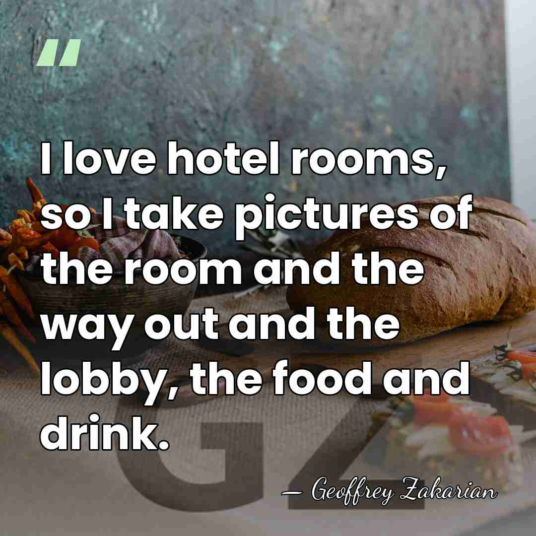I love hotel rooms, so I take pictures of the room and&hellip; - Geoffrey Zakarian