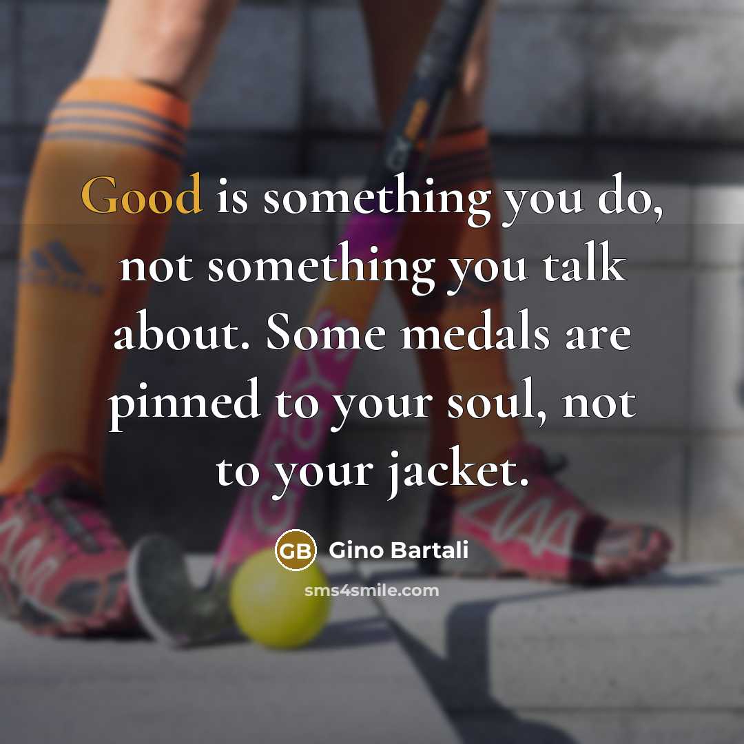 “Good is something you do, not something you talk about.…” quote by Gino Bartali