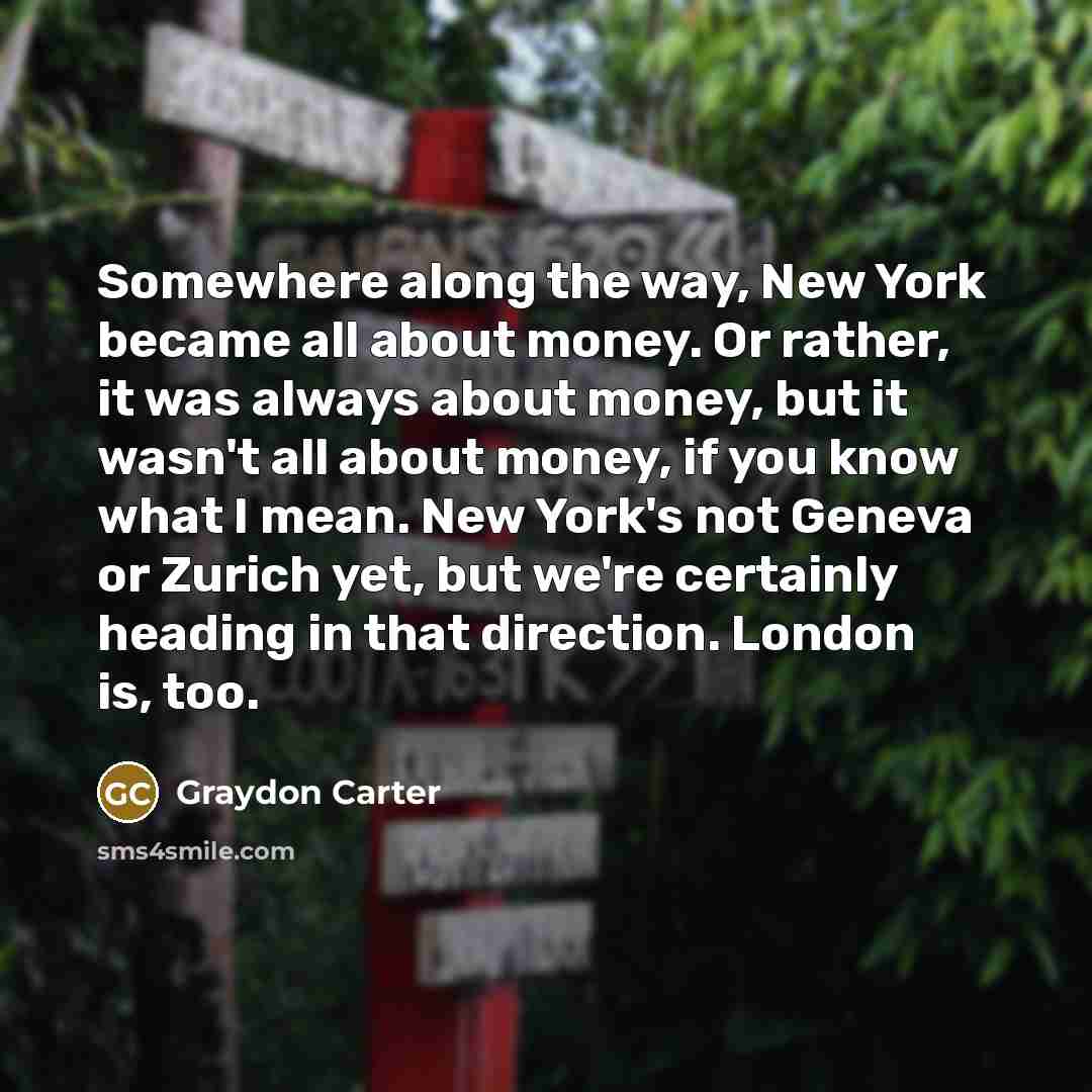 “Somewhere along the way, New York became all about money.…” quote by Graydon Carter