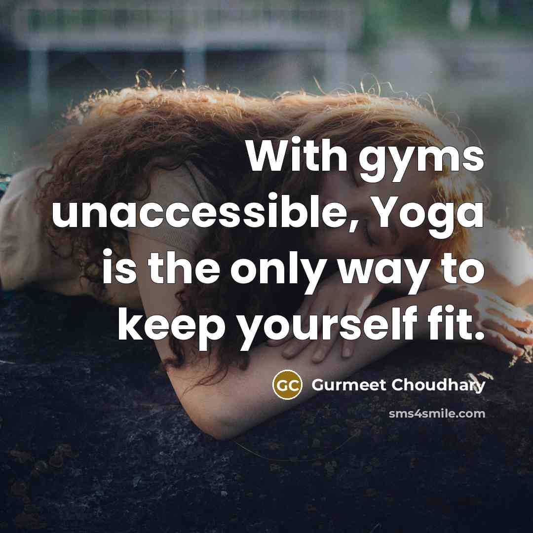 “With gyms unaccessible, Yoga is the only way to keep…” quote by Gurmeet Choudhary