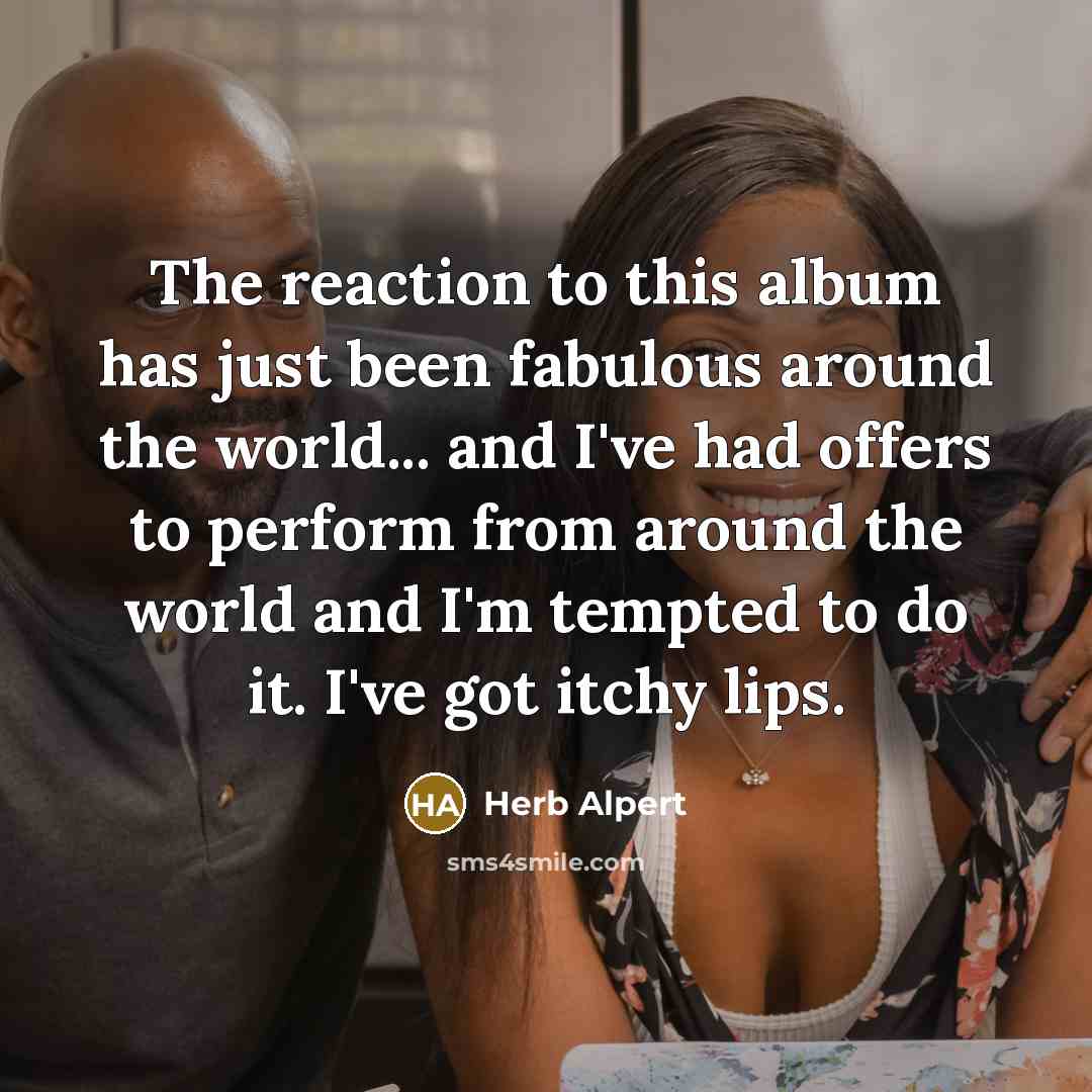 “The reaction to this album has just been fabulous around…” quote by Herb Alpert