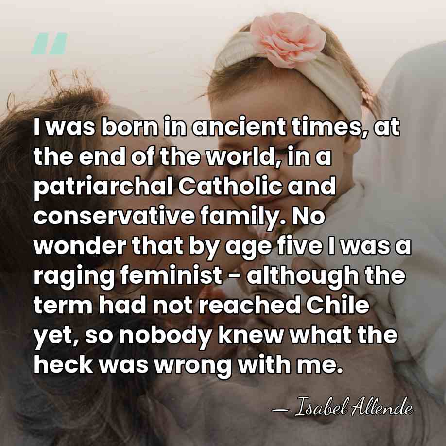I was born in ancient times, at the end of the world,&hellip; - Isabel Allende
