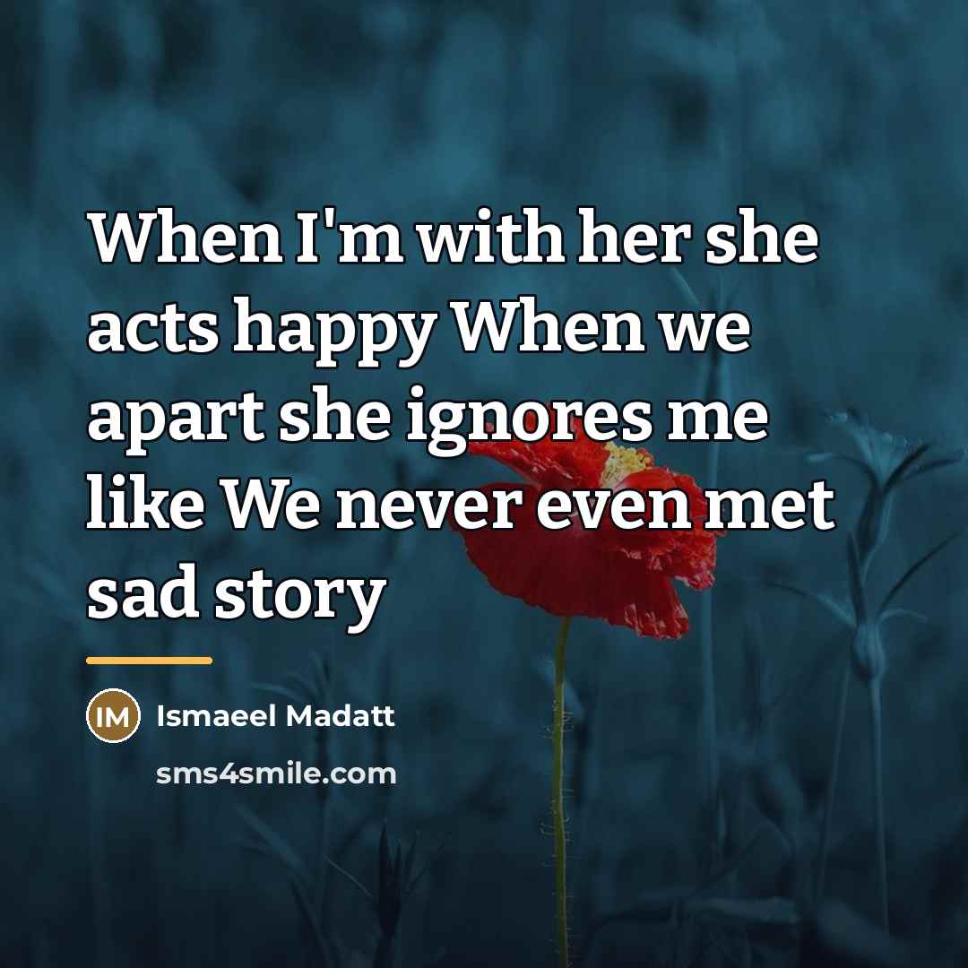 “When I'm with her she acts happy When we apart…” quote by Anonymous
