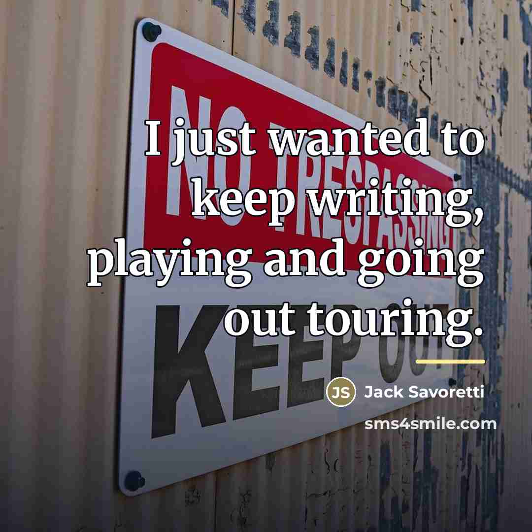 “I just wanted to keep writing, playing and going out…” quote by Jack Savoretti
