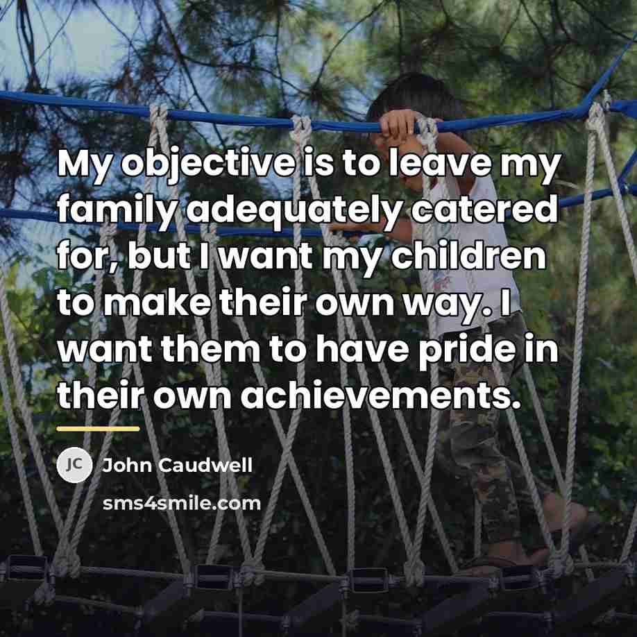 “My objective is to leave my family adequately catered for,…” quote by John Caudwell