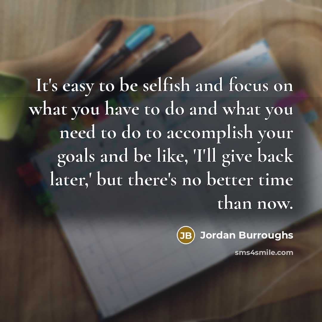 “It's easy to be selfish and focus on what you…” quote by Jordan Burroughs