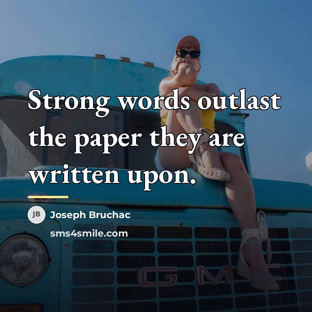 “Strong words outlast the paper they are written upon.…” quote by Joseph Bruchac