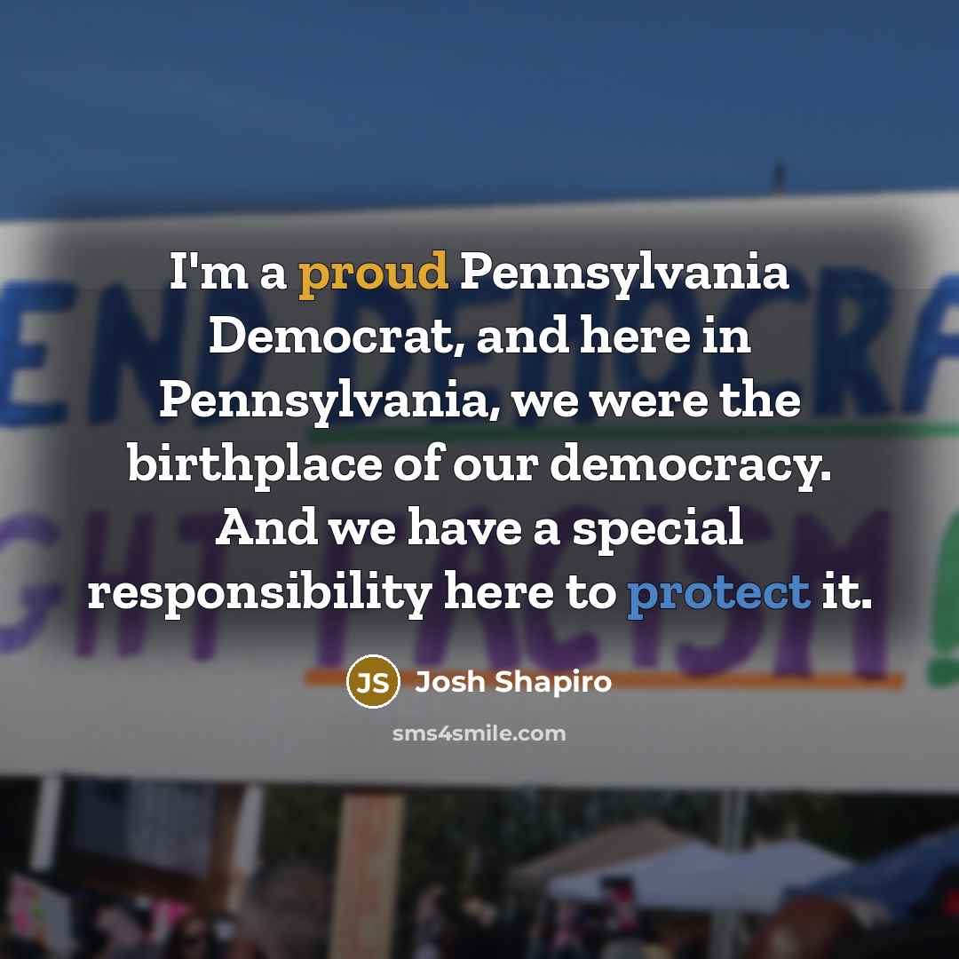 “I'm a proud Pennsylvania Democrat, and here in Pennsylvania, we…” quote by Josh Shapiro