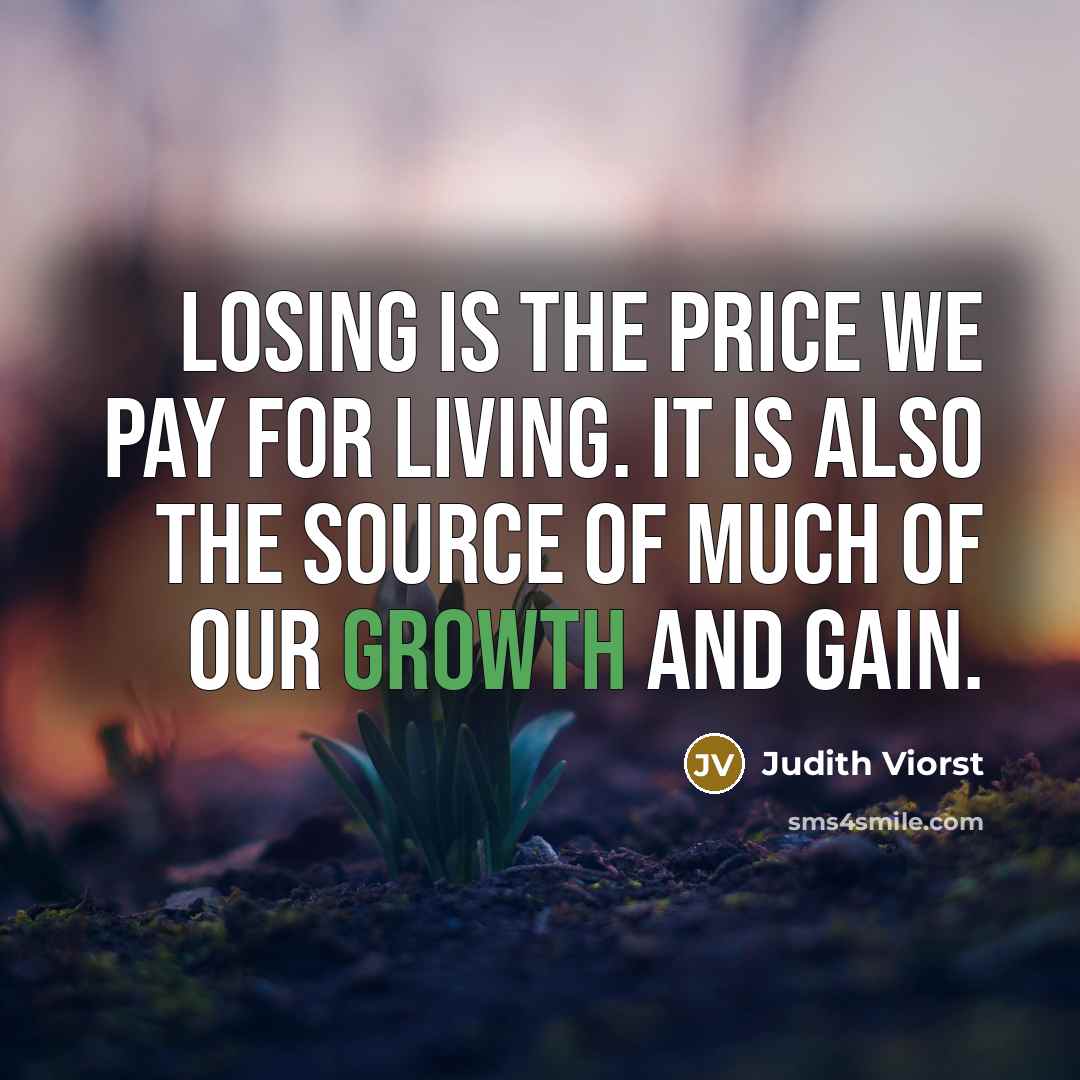 “Losing is the price we pay for living. It is…” quote by Judith Viorst