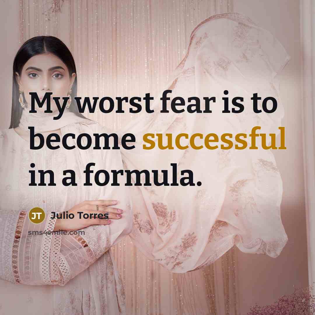 “My worst fear is to become successful in a formula.…” quote by Julio Torres