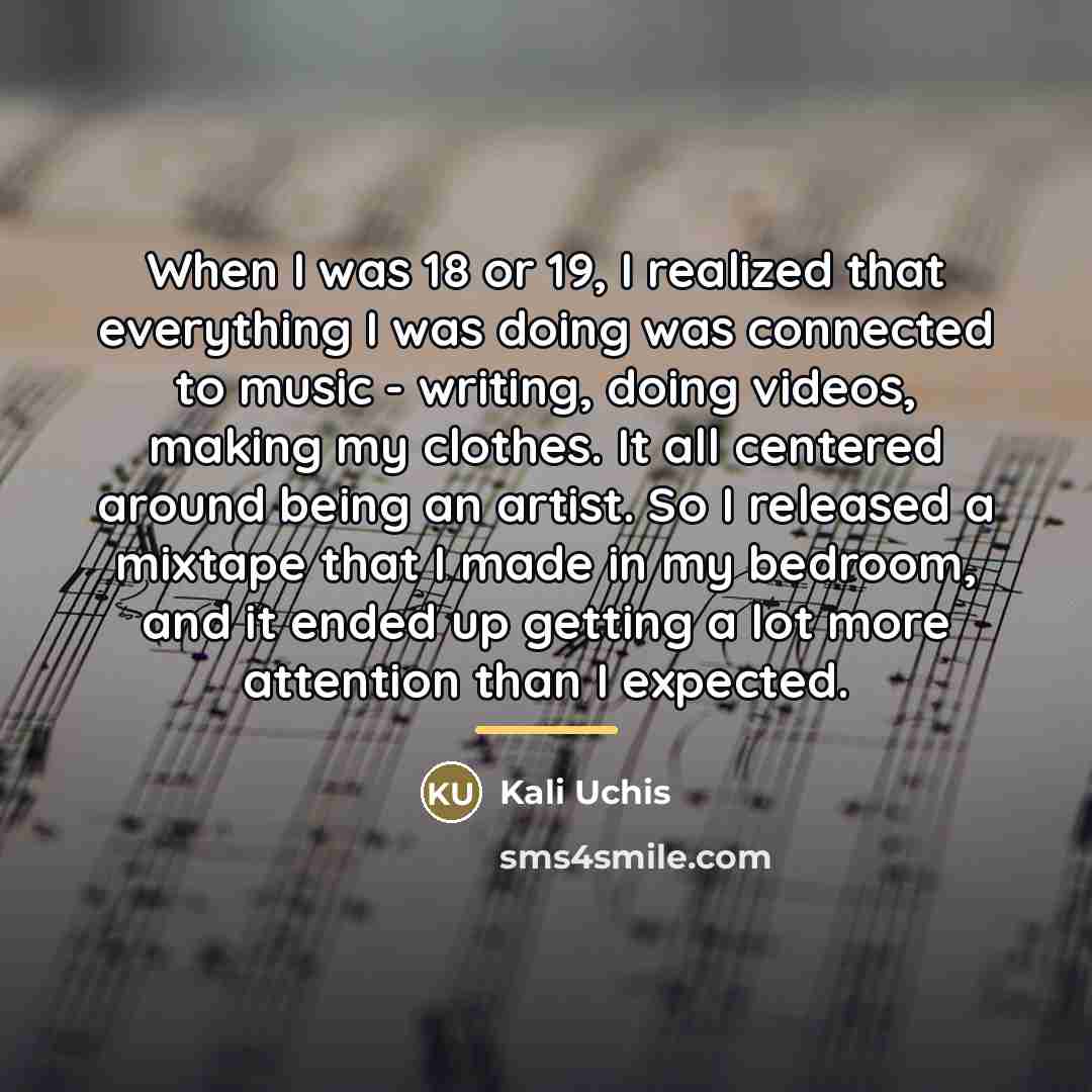 “When I was 18 or 19, I realized that everything…” quote by Kali Uchis