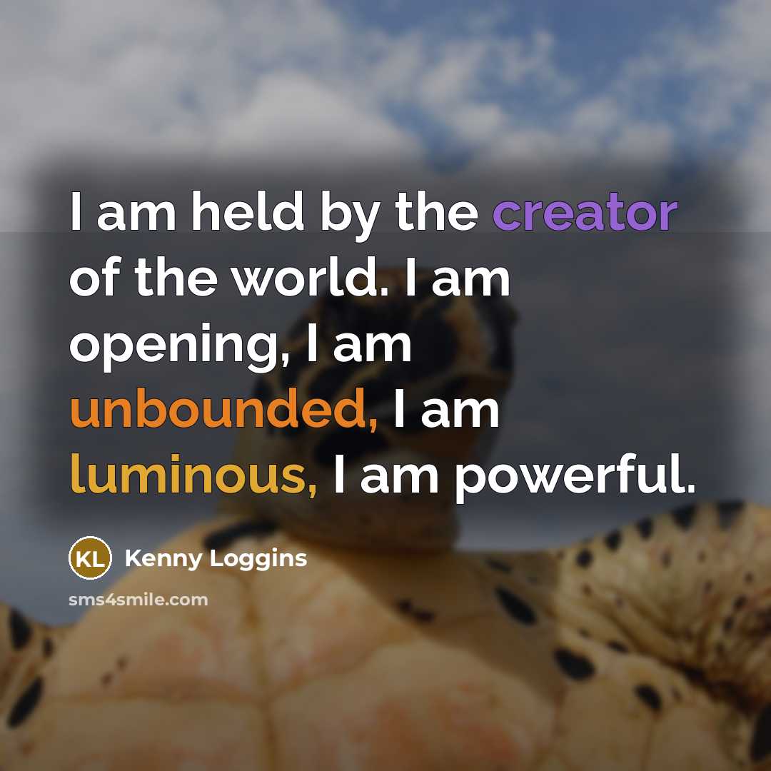 “I am held by the creator of the world. I…” quote by Kenny Loggins