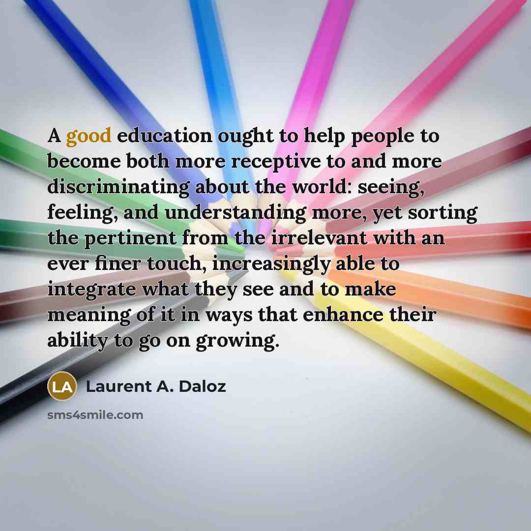 “A good education ought to help people to become both…” quote by Laurent A. Daloz