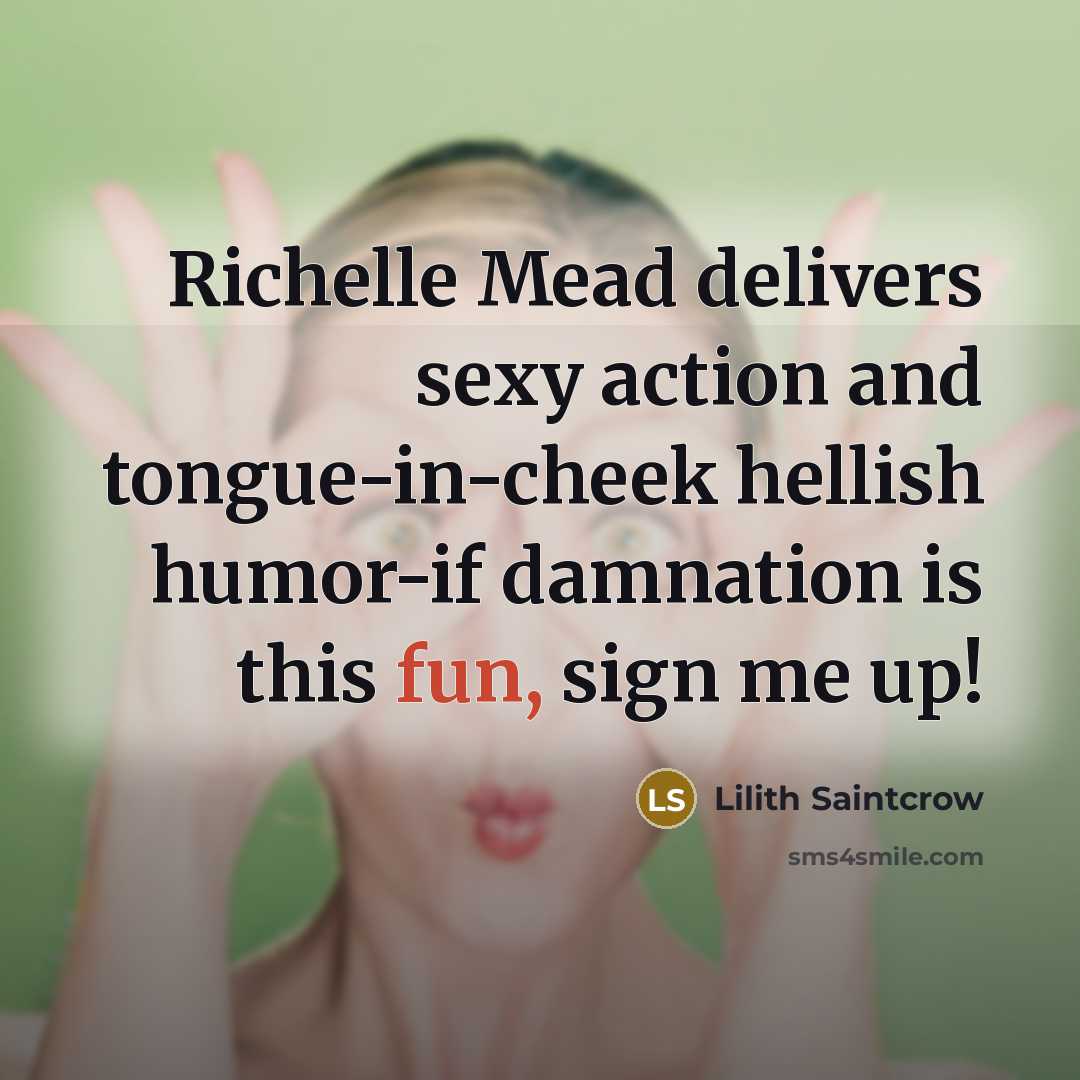 “Richelle Mead delivers sexy action and tongue-in-cheek hellish humor-if damnation…” quote by Lilith Saintcrow