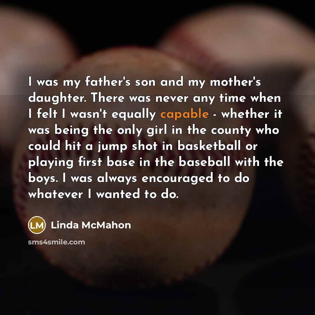 “I was my father's son and my mother's daughter. There…” quote by Linda McMahon