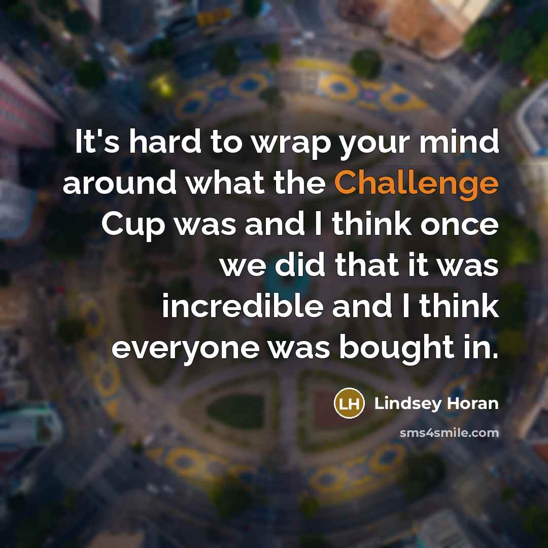 “It's hard to wrap your mind around what the Challenge…” quote by Lindsey Horan
