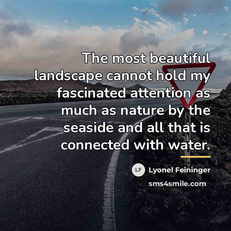 “The most beautiful landscape cannot hold my fascinated attention as…” quote by Lyonel Feininger