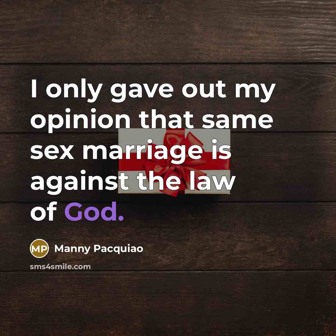 “I only gave out my opinion that same sex marriage…” quote by Manny Pacquiao