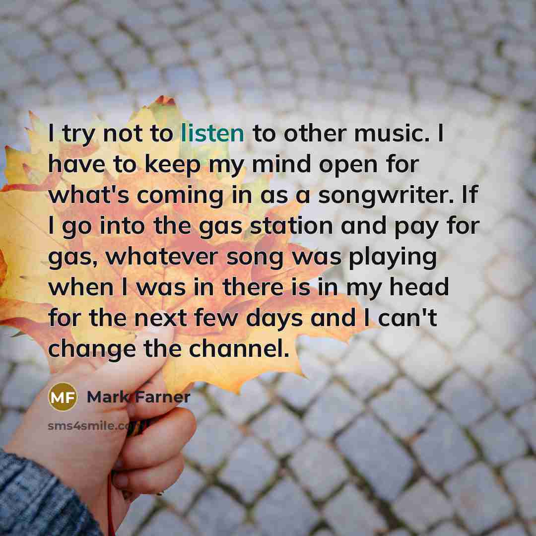 “I try not to listen to other music. I have…” quote by Mark Farner