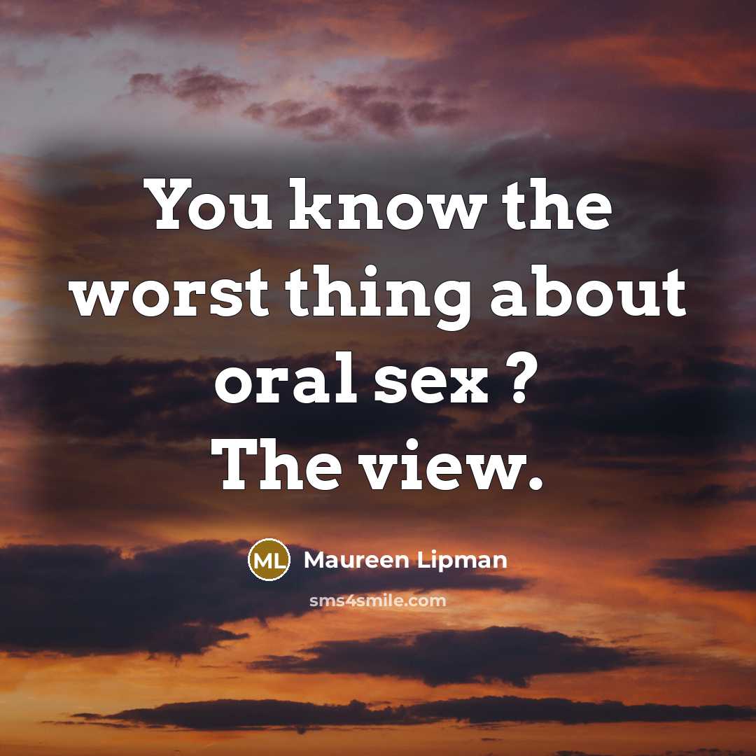 “You know the worst thing about oral sex ? The…” quote by Maureen Lipman