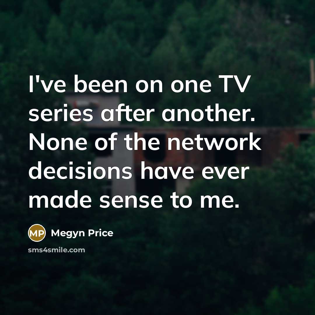 “I've been on one TV series after another. None of…” quote by Megyn Price
