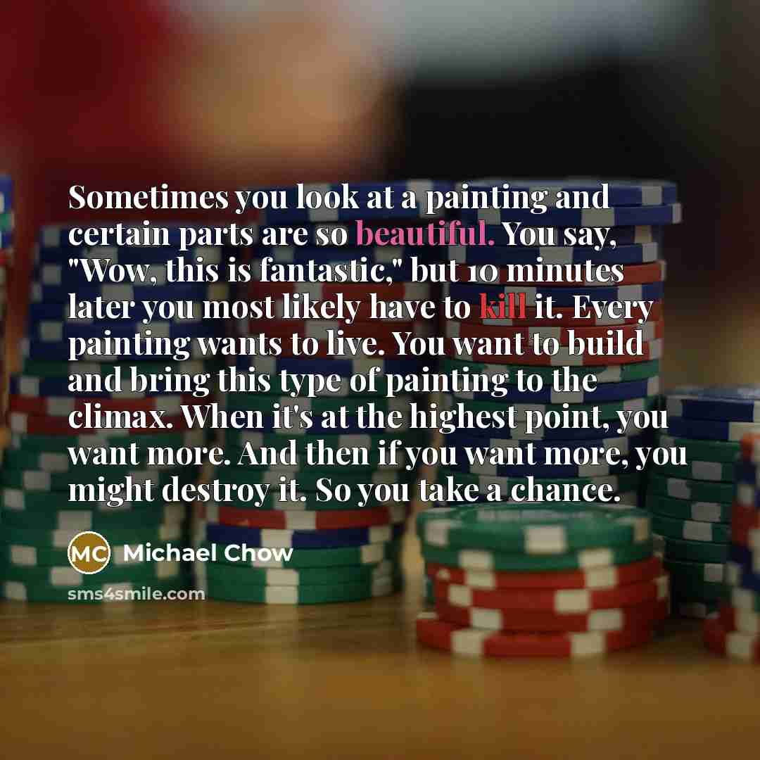 “Sometimes you look at a painting and certain parts are…” quote by Michael Chow