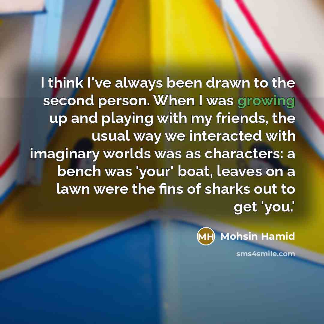 “I think I've always been drawn to the second person.…” quote by Mohsin Hamid