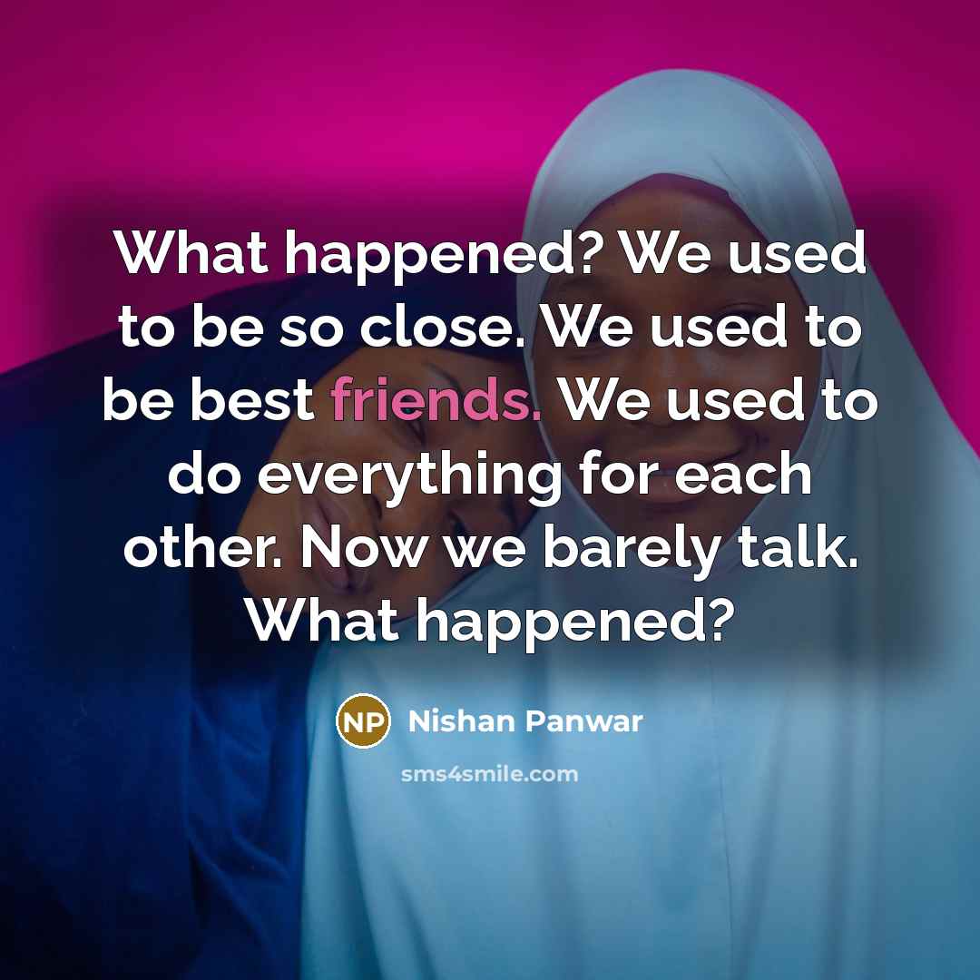 “What happened? We used to be so close. We used…” quote by Nishan Panwar