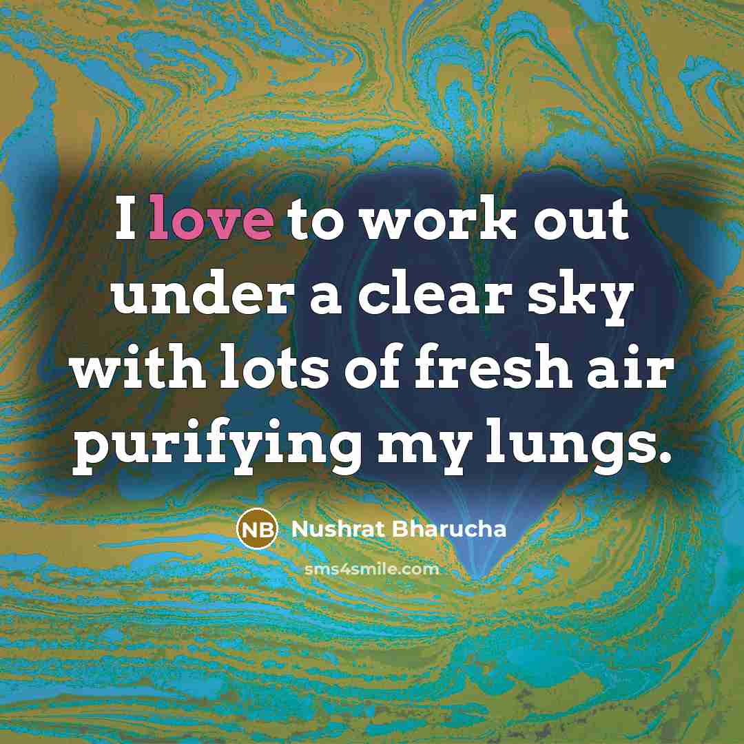 “I love to work out under a clear sky with…” quote by Nushrat Bharucha