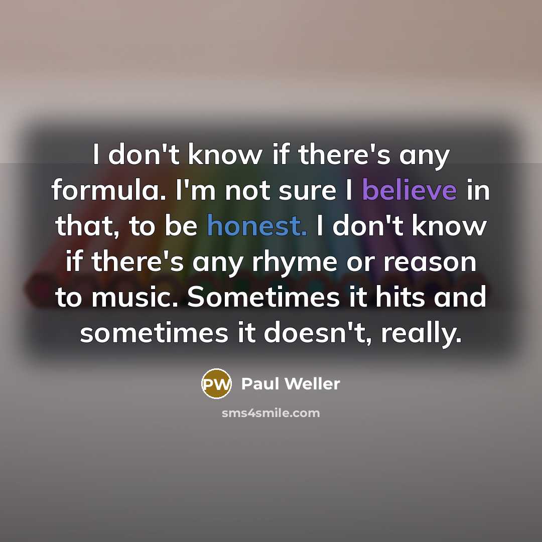 “I don't know if there's any formula. I'm not sure…” quote by Paul Weller