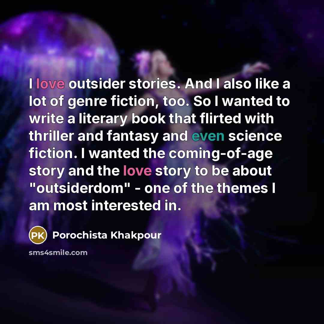 “I love outsider stories. And I also like a lot…” quote by Porochista Khakpour