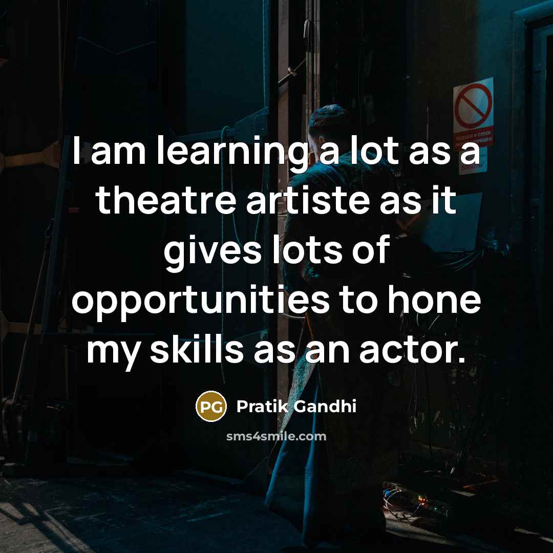 “I am learning a lot as a theatre artiste as…” quote by Pratik Gandhi