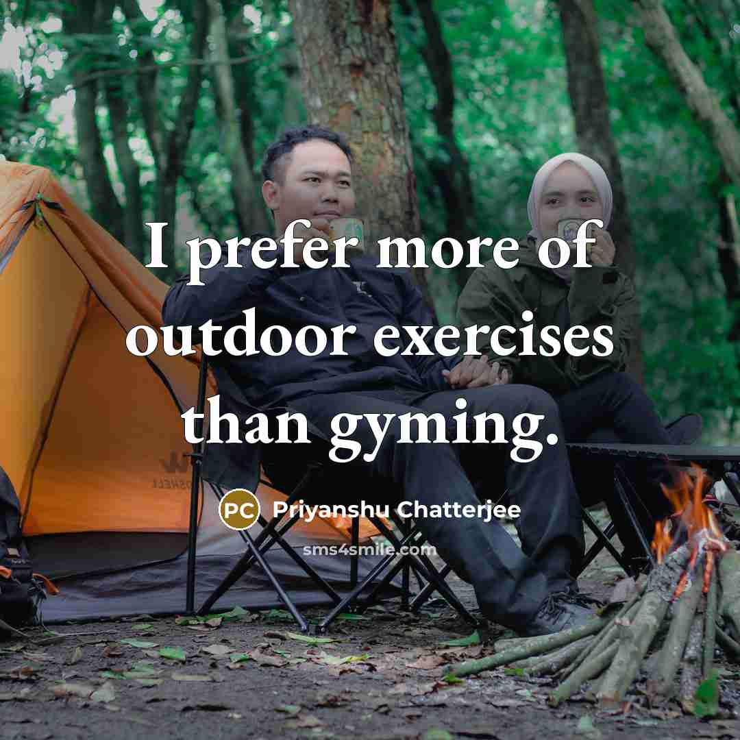 “I prefer more of outdoor exercises than gyming.…” quote by Priyanshu Chatterjee