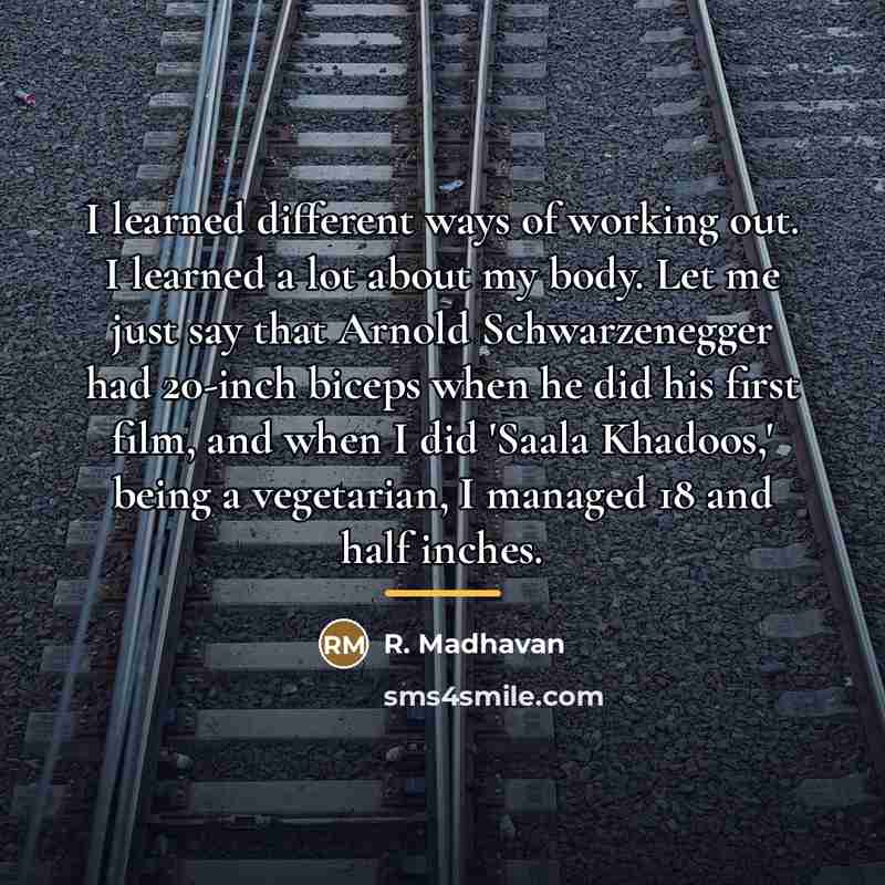 “I learned different ways of working out. I learned a…” quote by R. Madhavan