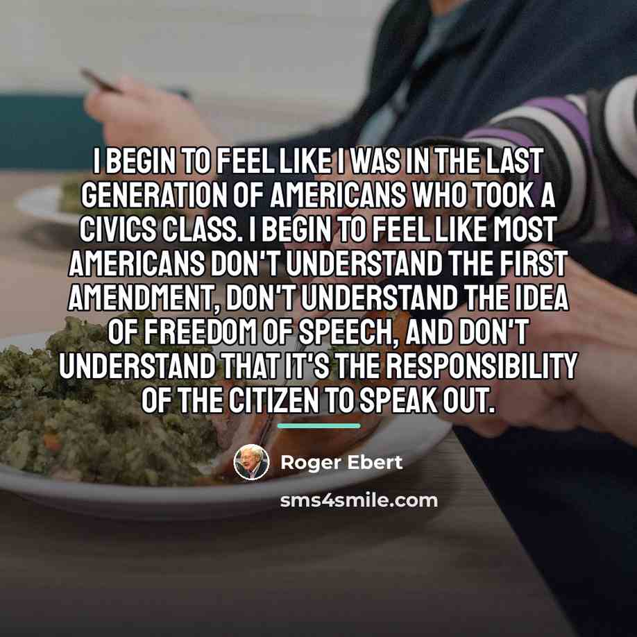 “I begin to feel like I was in the last…” quote by Roger Ebert