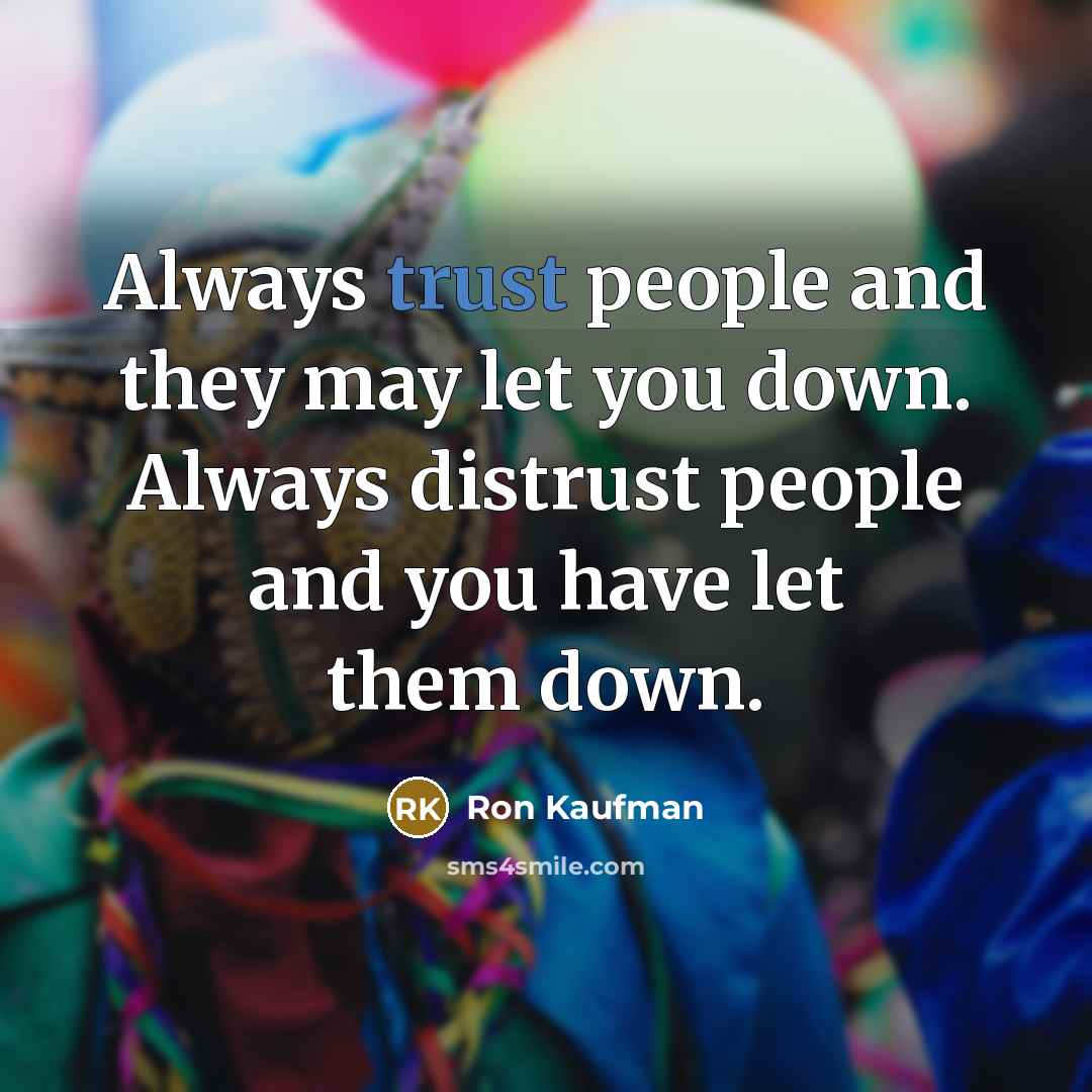 “Always trust people and they may let you down. Always…” quote by Ron Kaufman