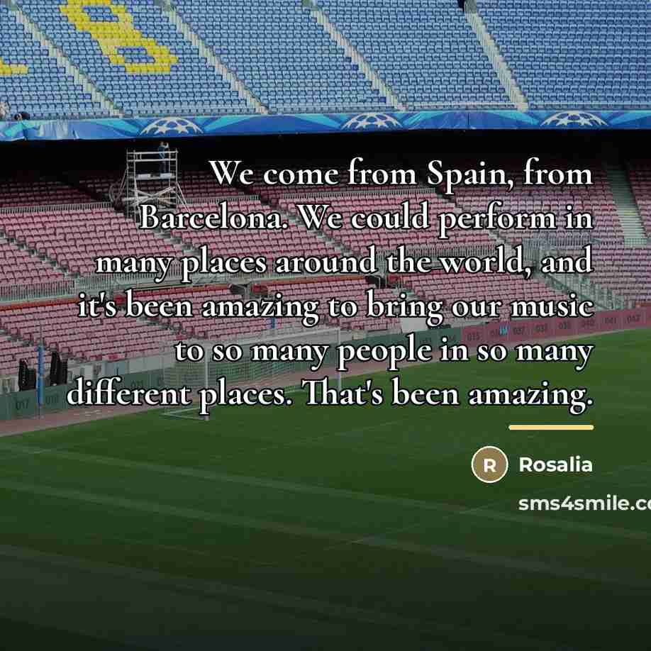 “We come from Spain, from Barcelona. We could perform in…” quote by Rosalia