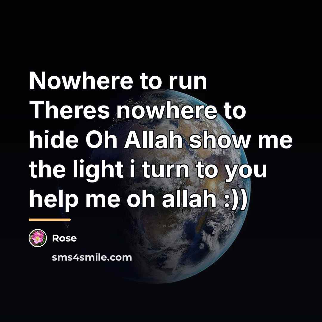 “Nowhere to run Theres nowhere to hide Oh Allah show…” quote by Rose
