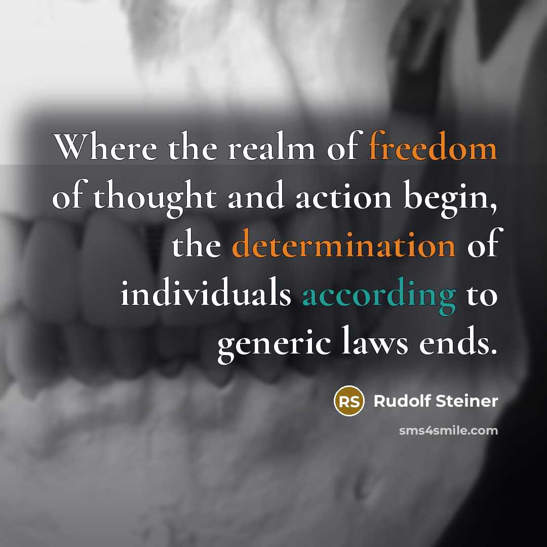 “Where the realm of freedom of thought and action begin,…” quote by Rudolf Steiner