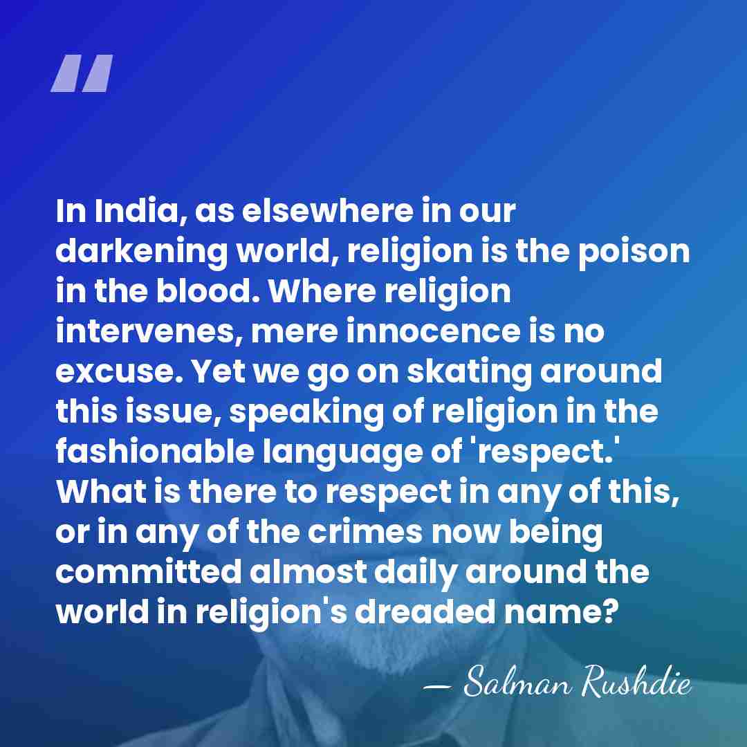 In India, as elsewhere in our darkening world, religion is the poison&hellip; - Salman Rushdie